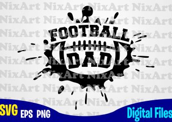 Football Dad, Football fan, Football, Ball, Sports , Football svg, Ball svg, Sports svg, Funny Football design svg eps, png files for cutting machines and print t shirt designs for sale t-shirt design png