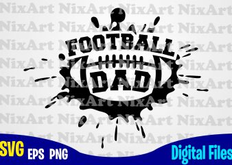 Football Dad, Football fan, Football, Ball, Sports , Football svg, Ball svg, Sports svg, Funny Football design svg eps, png files for cutting machines and