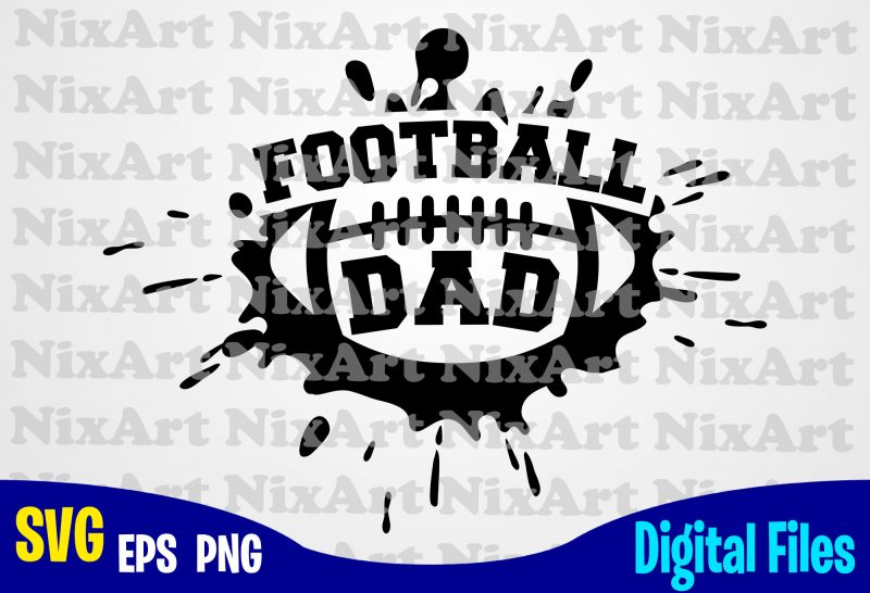 Football Dad, Football fan, Football, Ball, Sports , Football svg, Ball svg, Sports svg, Funny Football design svg eps, png files for cutting machines and