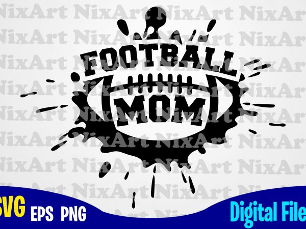 Football dad, football fan, football, ball, sports , football svg, ball svg, sports svg, funny football design svg eps, png files for cutting machines and