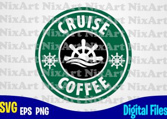 Cruise, Summer, Sea, Vacation, Life, Coffee, Funny summer design svg eps, png files for cutting machines and print t shirt designs for sale t-shirt design