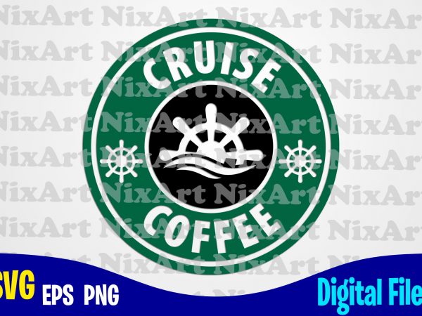 Cruise, summer, sea, vacation, life, coffee, funny summer design svg eps, png files for cutting machines and print t shirt designs for sale t-shirt design