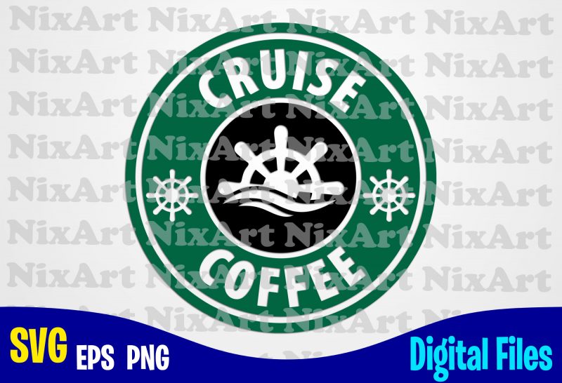 Cruise, Summer, Sea, Vacation, Life, Coffee, Funny summer design svg eps, png files for cutting machines and print t shirt designs for sale t-shirt design