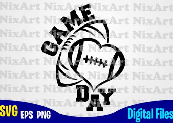 Game day, Football fan, Football, Ball, Sports , Football svg, Ball svg, Sports svg, Funny Football design svg eps, png files for cutting machines and