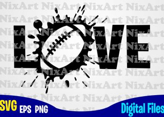 Love, Football lover, Football fan, Football, Ball, Sports , Football svg, Ball svg, Sports svg, Funny Football design svg eps, png files for cutting machines