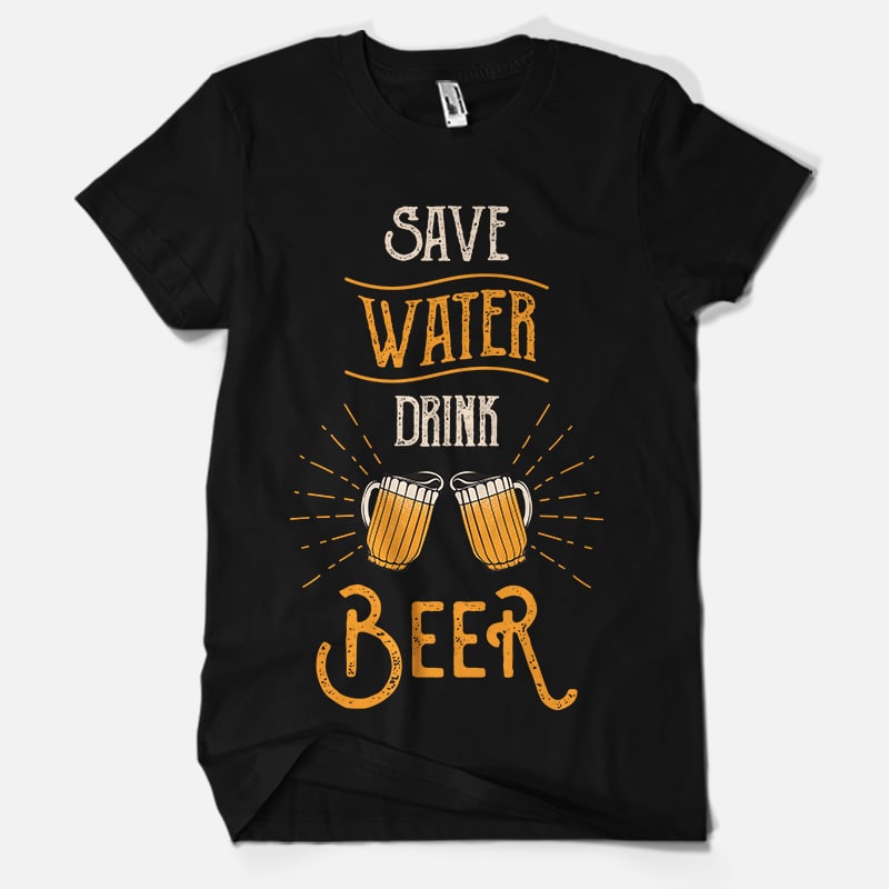 Save Water Drunk Beer t shirt design