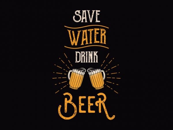 Save water drunk beer t shirt design