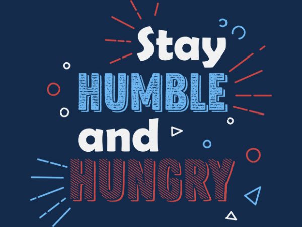 Stay hungry t-shirt design png