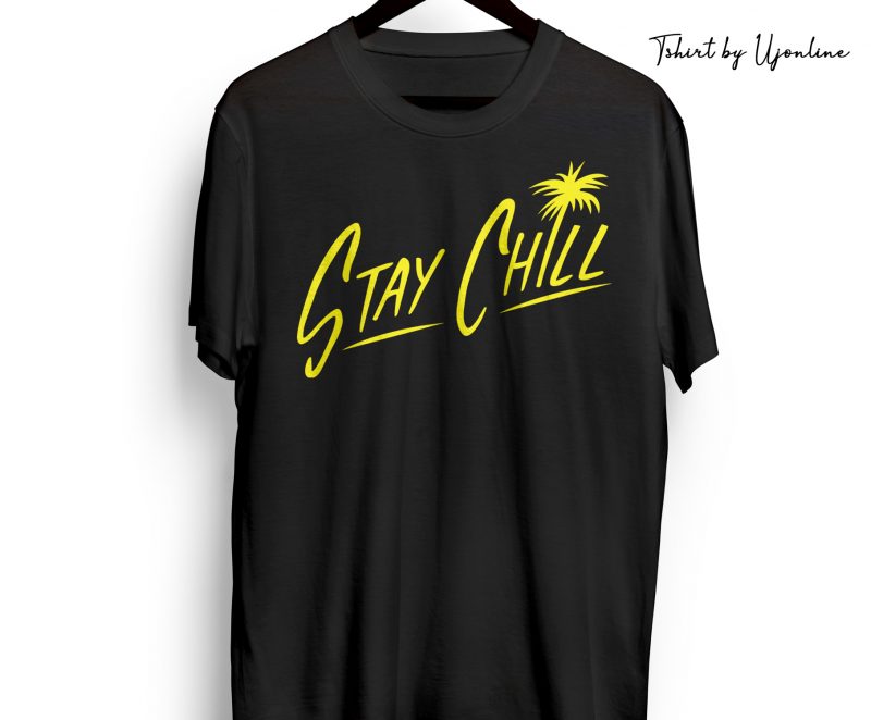 Stay Chill Typographic t shirt design for download