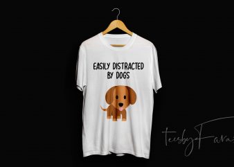 Easily Distracted by dogs t shirt design to buy