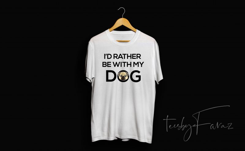 i’d rather stay with my dog shirt design for commercial use graphic t-shirt design