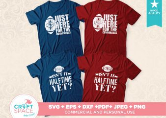 Super Bowl LIV Just here for the commercials, isn’t half time yet, 49ers and Kansas City Chiefs SVG Cutting file for Cricut and Silhouette t-shirt design for sale