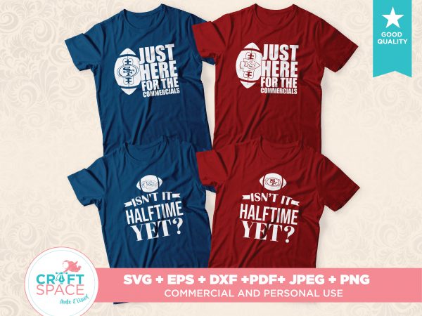 Super bowl liv just here for the commercials, isn’t half time yet, 49ers and kansas city chiefs svg cutting file for cricut and silhouette t-shirt