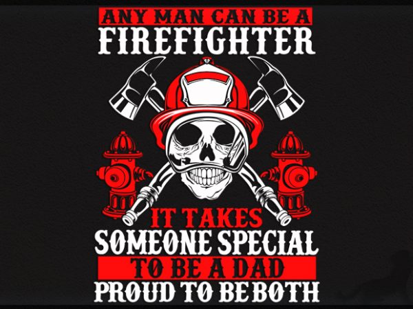 Firefighter dad buy t shirt design artwork