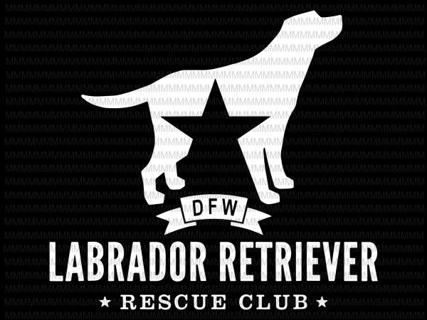 Dfw labrador retriever rescue club svg, white logo svg, png, dxf, eps, ai file t shirt design for download