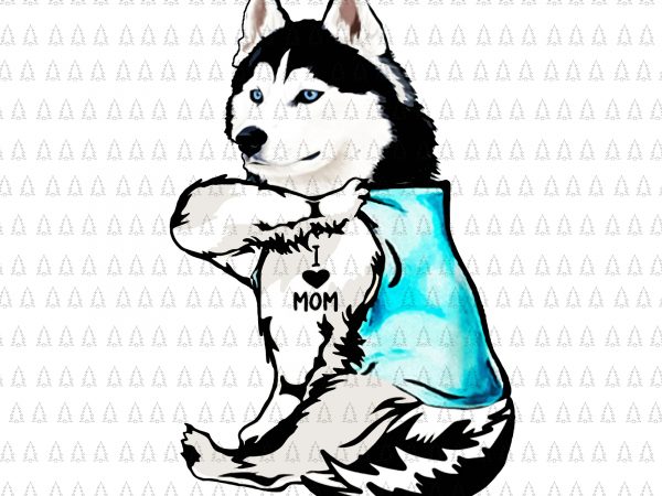 Husky dog i love mom png,husky dog i love mom,husky dog i love mom vector,husky dog i love mom cut file,husky dog i love mom,i