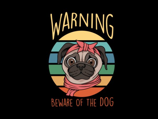 Warning pug dog print ready t shirt design
