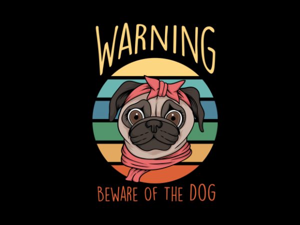 Warning pug dog print ready t shirt design Warning pug dog print ready t shirt design