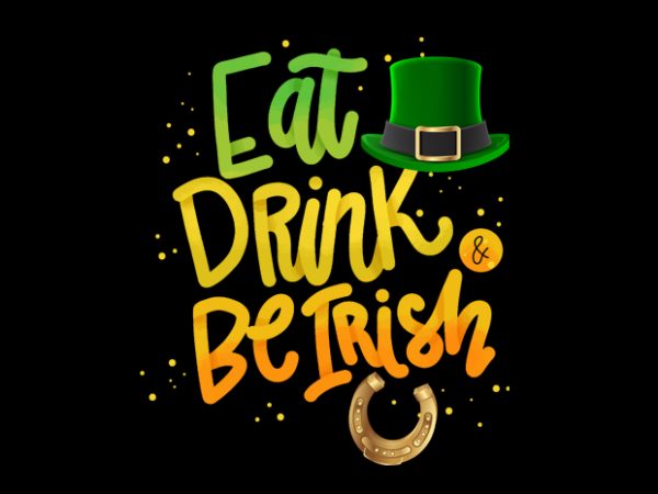 Eat be irish t shirt design for sale