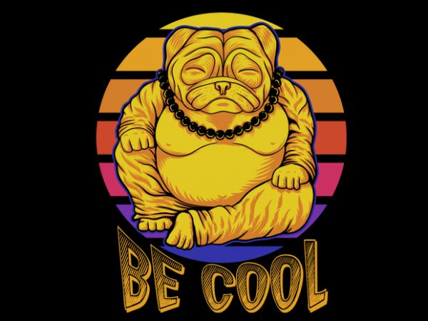 Budai pug be cool design for t shirt ready made tshirt design