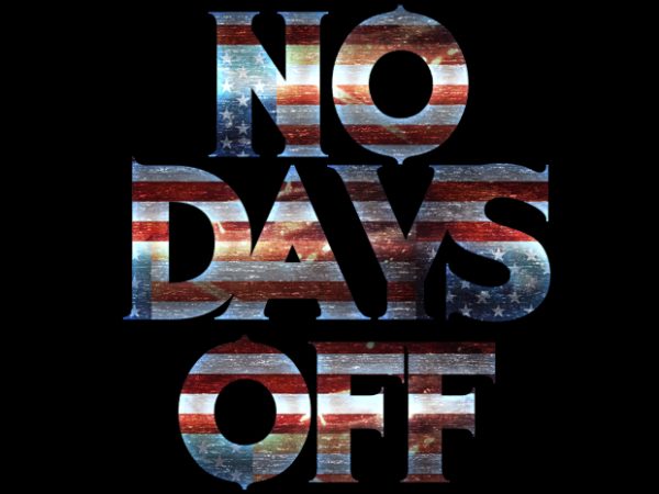 No days off6 graphic t-shirt design