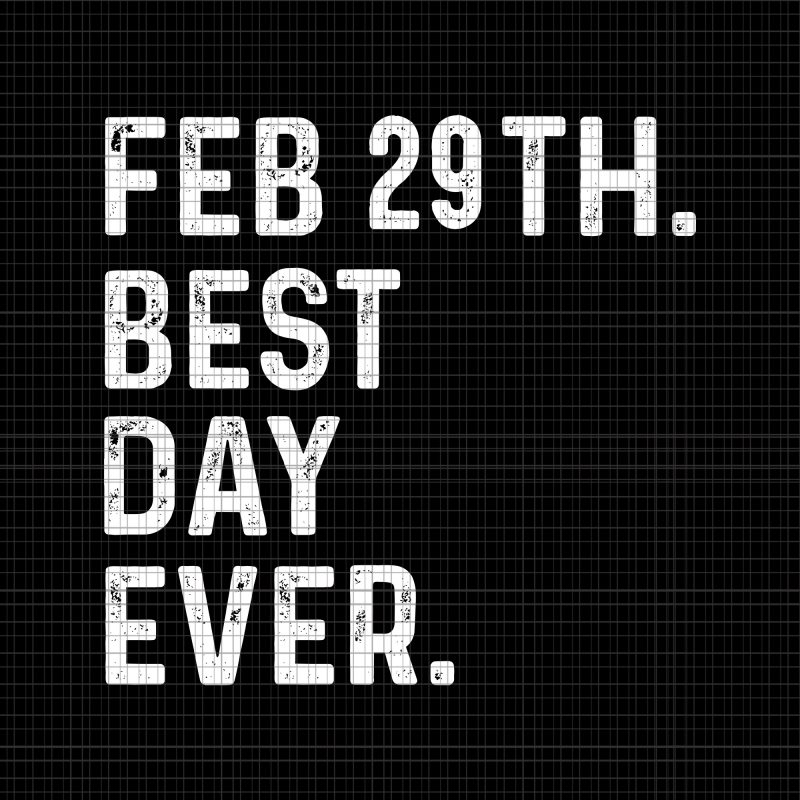 Feb29th Best Day Ever svg,February 29th Best Day Ever svg,Leap Day 2020 February 29th Best Day Ever Leap Year svg, Leap Day 2020 February 29th