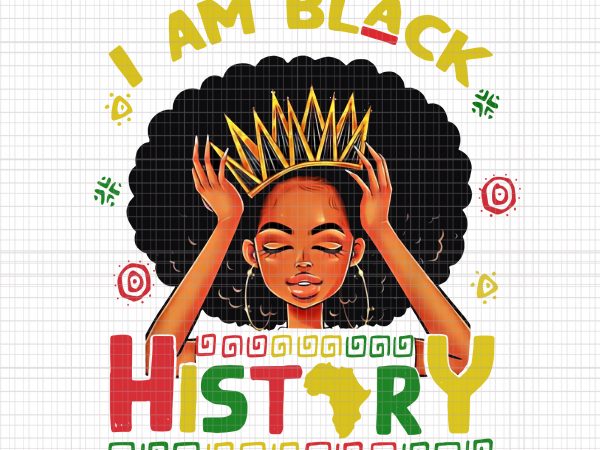 I am black history educated black history teacher png,i am black history educated black history teacher vector,i am black history educated black history teacher design
