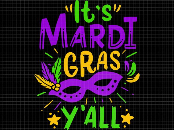 It’s mardi gras y’all svg,it’s mardi gras y’all png,it’s mardi gras y’all vector,it’s mardi gras y’all cut file,it’s mardi gras y’all design t-shirt design for