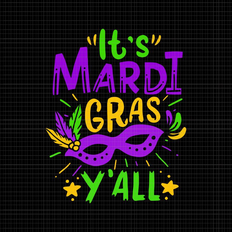 It's mardi gras y'all svg,It's mardi gras y'all png,It's mardi gras y'all vector,It's mardi gras y'all cut file,It's mardi gras y'all design t-shirt design for