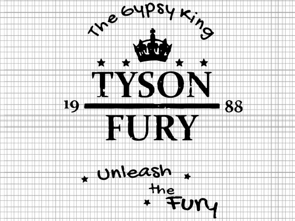 Tyson fury the gypsy king unleash the fury svg,tyson fury the gypsy king unleash the fury png,tyson fury the gypsy king unleash the fury cut t shirt designs for sale