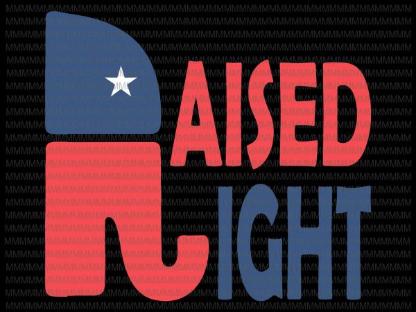 Raised right republican elephant vintage trump lover svg, raised right svg, png, dxf, eps, ai file print ready t shirt design