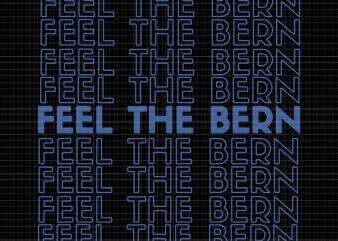 Feel the bern svg,feel the bern png,feel the bern vector,Bernie fell the bern png,bernie sanders feel the bern vintage retro bernie 2020 png,bernie sanders feel