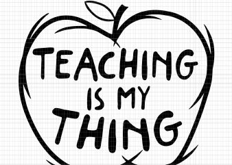 Teaching Is My Thing Funny Educator svg,Teaching Is My Thing Funny Educator png,Teaching Is My Thing svg,Teaching Is My Thing png,Teaching Is My Thing apple