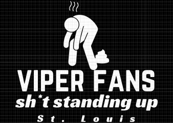 Viper fans sh*t standing up svg,Viper fans sh*t standing up png,Viper fans sh*t standing up shirt,St. Louis Football Rival Fans svg,St. Louis Football Rival Fans t shirt vector art