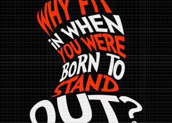 Why Fit In When You Were Born To Stand Out svg,Why Fit In When You Were Born To Stand Out,Why Fit In When You Were t shirt design for sale