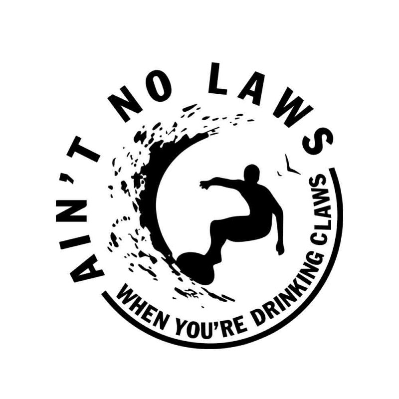 Ain T No Laws When You Re Drinking Claws Svg Ain T No Laws When You Re Drinking Claws Png Ain T No Laws When You Re Drinking Claws Cut File Ain T No Laws When You Re Drinking Claws Buy T Shirt