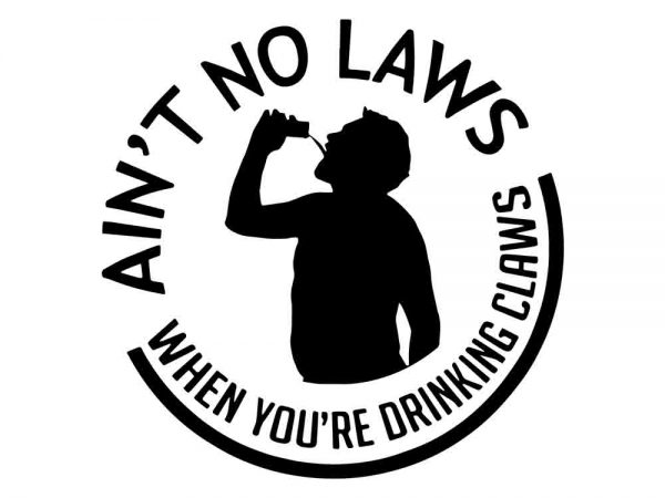 Ain’t no laws when you’re drinking Claws svg,Ain’t no laws when you’re drinking Claws png,Ain’t no laws when you’re drinking Claws cut file,Ain’t no laws when you’re drinking Claws t shirt design to buy Ain’t no laws when you’re drinking Claws svg,Ain’t no laws when you’re drinking Claws png,Ain’t no laws when you’re drinking Claws cut file,Ain’t no laws when you’re drinking Claws t shirt design to buy