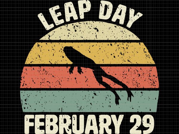 Leap day birthday february 29 svg,leap day birthday february 29,leap day birthday february 29 png,leap day birthday february 29 design tshirt,leap day birthday february 29