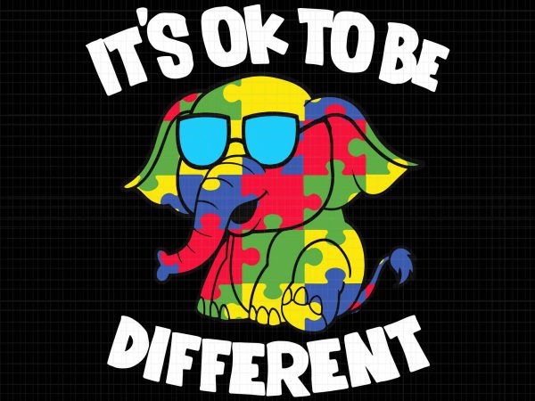 It’s ok to be different autism awareness elephant svg,it’s ok to be different autism awareness elephant png,it’s ok to be different autism awareness elephant vector,it’s