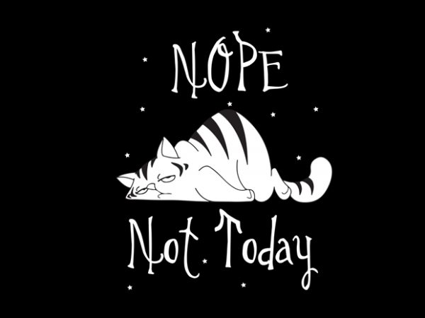 Not today vector t-shirt design for commercial use
