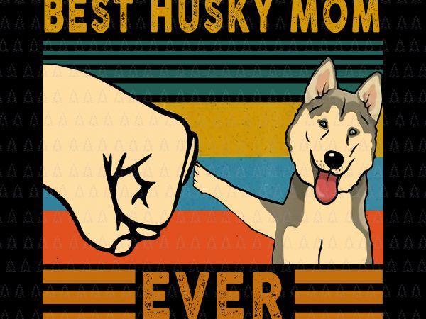 Best husky mom ever png,best husky mom ever vector,best husky mom ever design,best husky mom ever vintage png,best husky mom ever design tshirt, husky mom