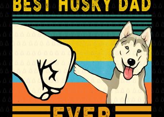 Best Husky Dad Ever png,Best Husky Dad Ever vector,Best Husky Dad Ever jpg,Best Husky Dad Ever design tshirt,Best Husky Dad Ever buy t shirt design