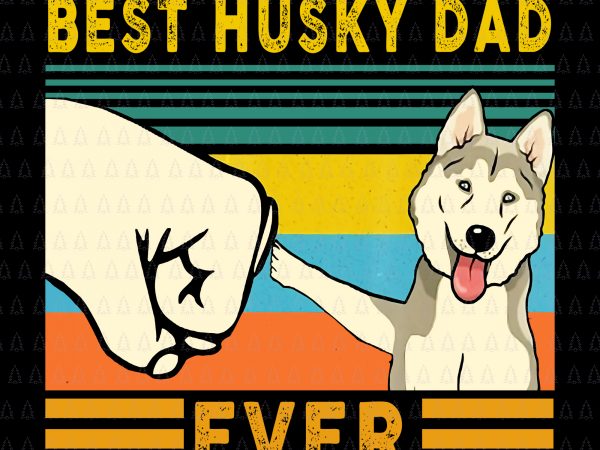 Best husky dad ever png,best husky dad ever vector,best husky dad ever jpg,best husky dad ever design tshirt,best husky dad ever buy t shirt design