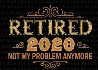 Retired 2020 SVG, Retired 2020 png,Retired 2020 design,Retired 2020 cut file,Retirement Gifts For Men & Women svg,Retirement Gifts For Men & Women png,Retirement Gifts For