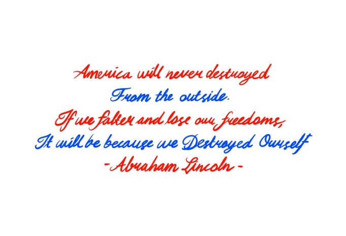 Abraham Lincoln Quotes Png File Ready to use Print on demand. Ready to use Amazon, teespring, tepublic, printfull, printify and many more . Handwriting America