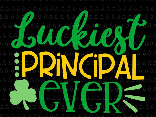 Luckiest principal ever svg,luckiest principal ever png,luckiest principal ever,luckiest principal ever design,luckiest principal ever vector ready made tshirt design