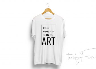Art Quote Tee Shirt Design template graphic t-shirt design