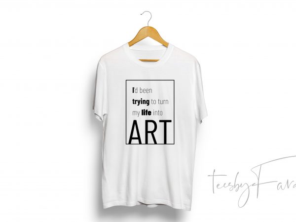 Art quote tee shirt design template graphic t-shirt design