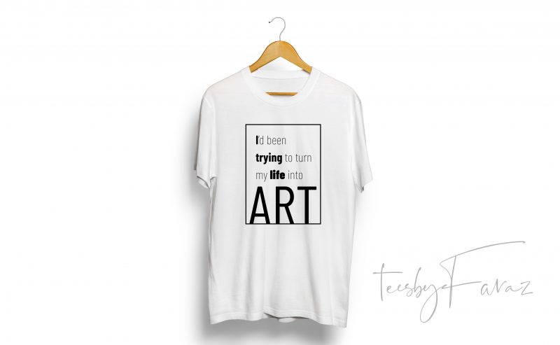 Art Quote Tee Shirt Design template graphic t-shirt design
