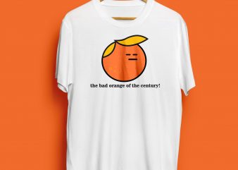 the-bad-orange-of-the-century-trump graphic t-shirt design